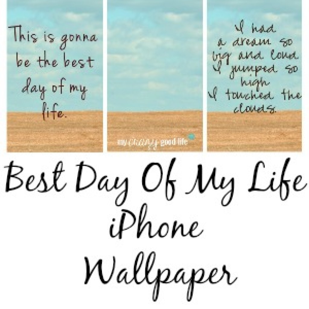 best-day-of-my-life-lyrics-wallpapers-my-crazy-good-life
