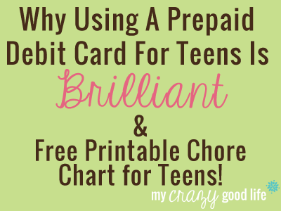 Why Using A Prepaid Debit Card For Teens Is Brilliant & Printable Chore Chart For Teens