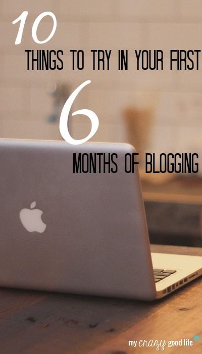 Ten Things To Try In Your First Six Months Of Blogging