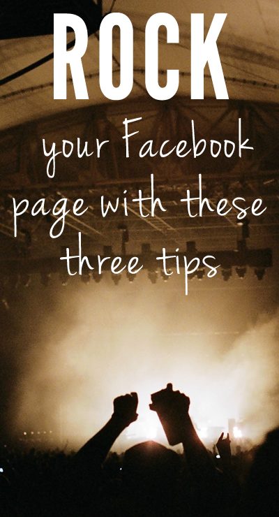 Rock Your Facebook Page With These Three Tips