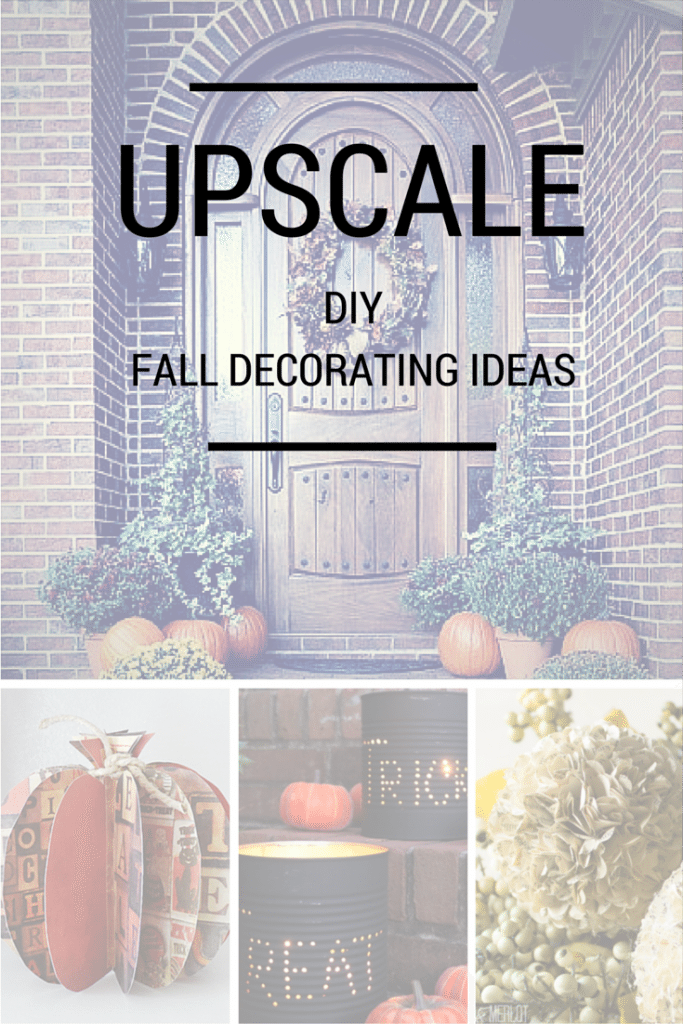 DIY Upscale Fall Decorating Ideas