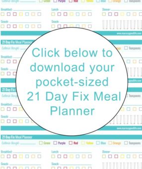 Click here to print your free pocket size meal tracker for the 21 Day Fix!