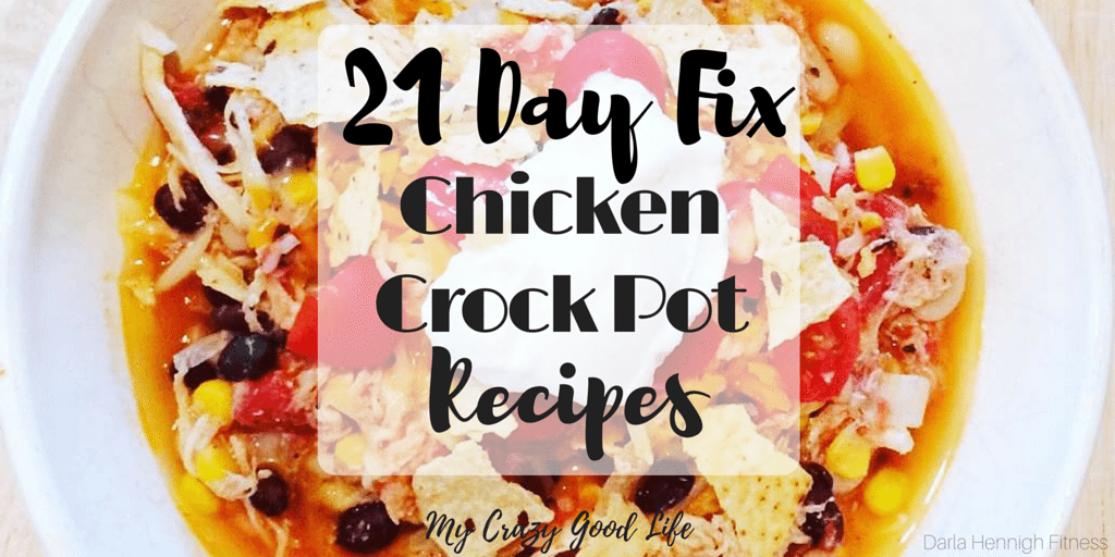 21 Day Fix Crock Pot Chicken Recipes My Crazy Good Life
