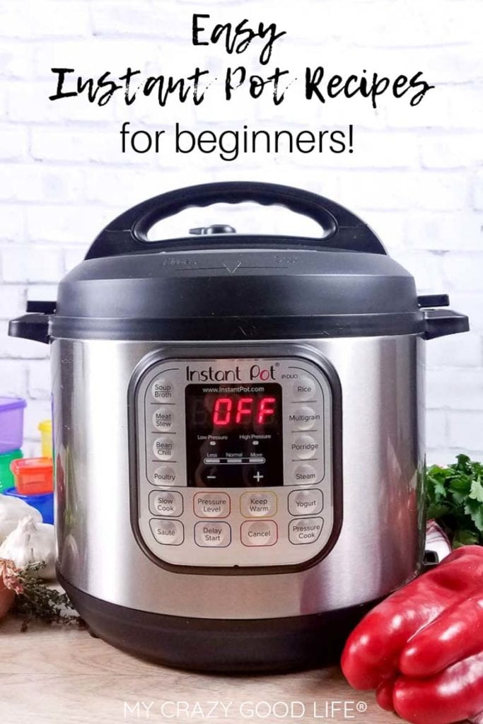 Easy Instant Pot Recipes for Beginners | My Crazy Good Life