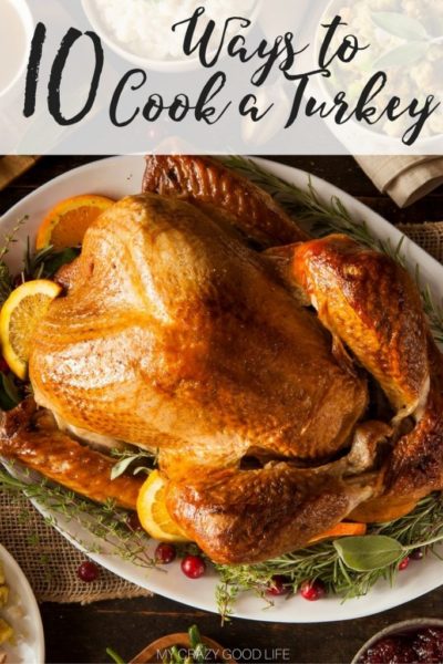 10 Ways to Cook a Turkey : My Crazy Good Life