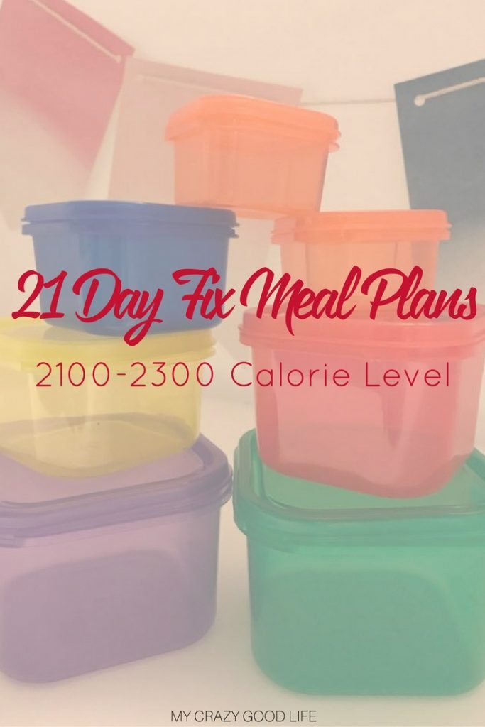 21 Day Fix Meal Plans For 2100 2300 Calorie Level My Crazy Good Life 9915