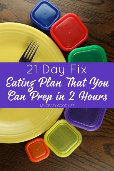 21 Day Fix Eating Plan That You Can Prep In 2 Hours : My Crazy Good Life