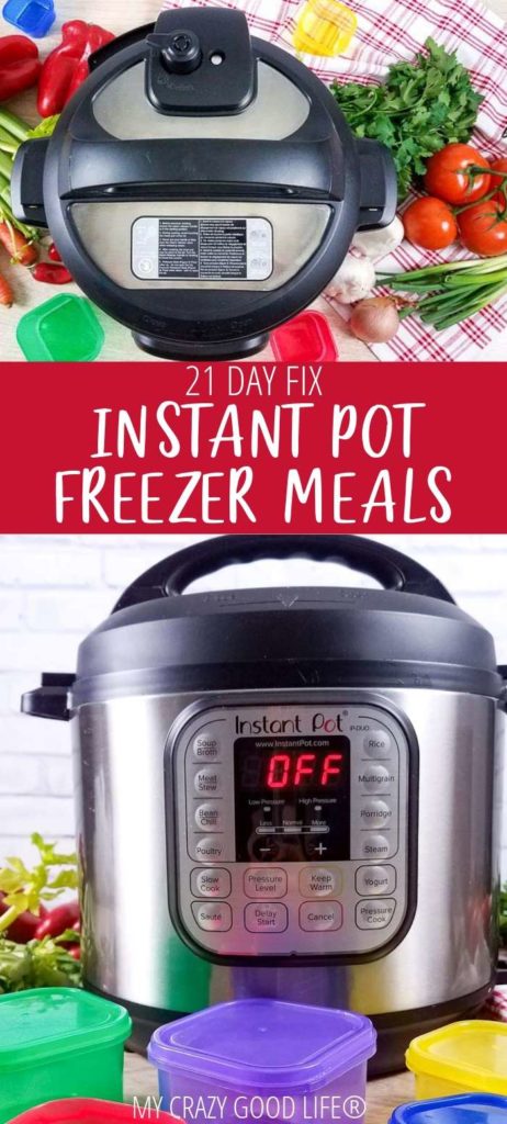 Pin which has a photo top down of an instant pot at the top and at the bottom an image of an Instant Pot surrounded by 21 Day Fix containers. In the middle there is white text in a red box that reads 21 Day Fix Instant Pot Freezer Meals.