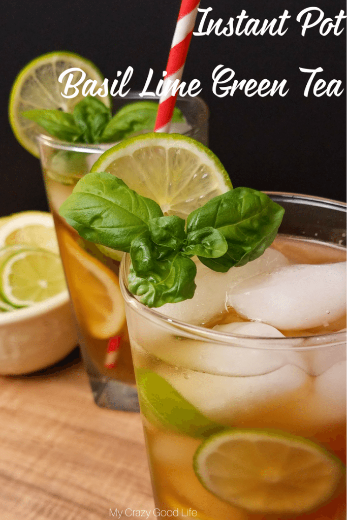 Instant Pot Green Tea Instant Pot Iced Tea Basil Lime Green Tea My Crazy Good Life