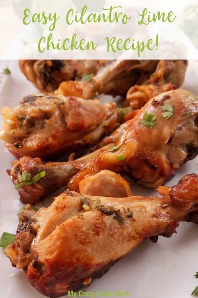 Pin image with chicken drumsticks with cilantro lime sauce on them. Heading on image says Easy Cilantro Lime Chicken Recipe!