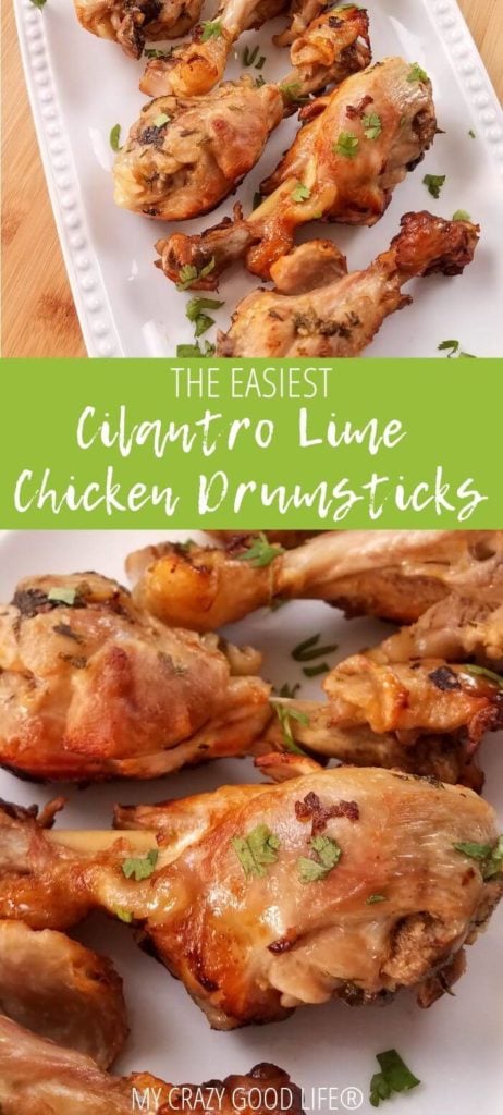 Cilantro lime chicken drumsticks from above and an unclose shot of them at the bottom of this long pin style image. Green banner in the middle has The Easiest Cilantro Lime Chicken Drumsticks in white.