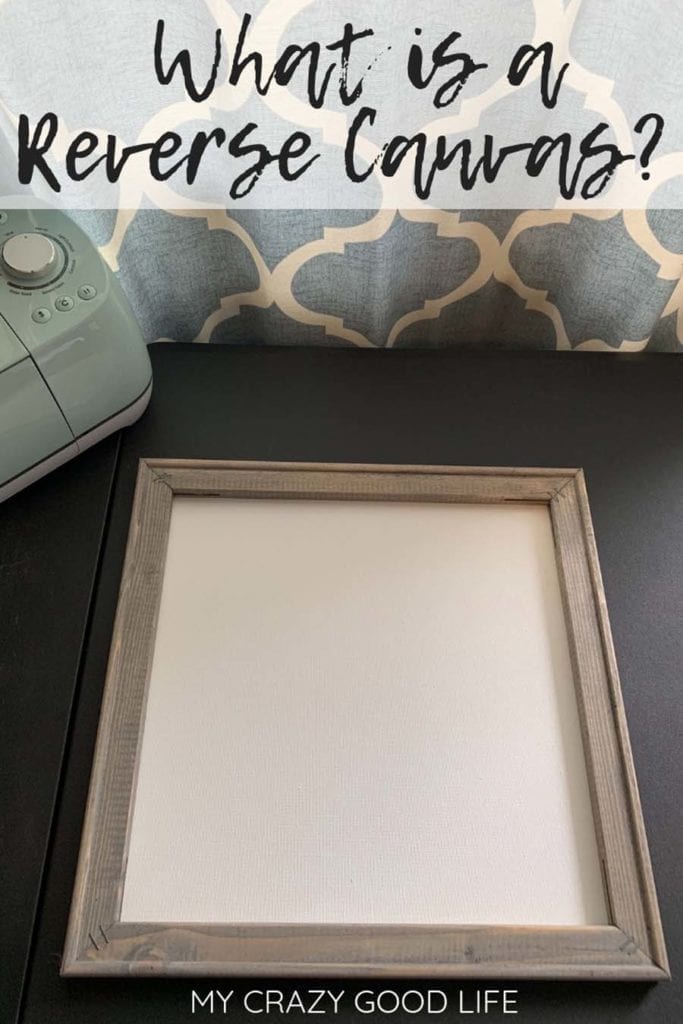 What Is A Reverse Canvas A Cricut Tutorial My Crazy Good Life