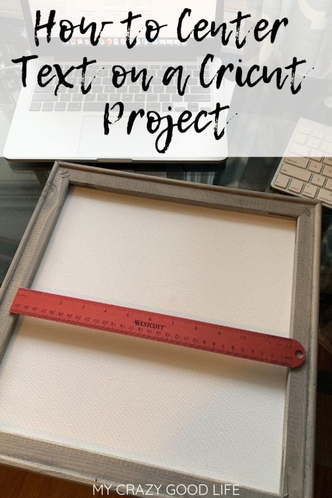 When it comes to Cricut crafts one of the biggest problems is keeping your designs straight! Getting to that final step and having your project ruined can be frustrating! Here are some tips for how to center text on a Cricut project. #cricut #diy #crafts