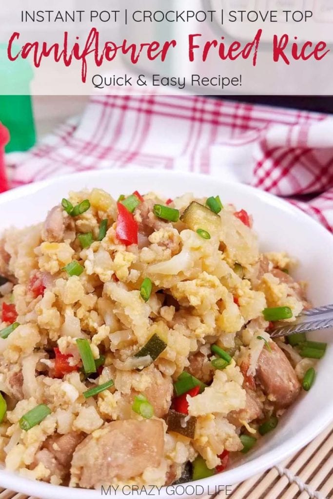 Pinnable image of cauliflower fried rice in a white bowl with header that says Cauliflower Fried Rice with info about cooking in the Instant Pot, Crockpot, and on the Stovetop.
