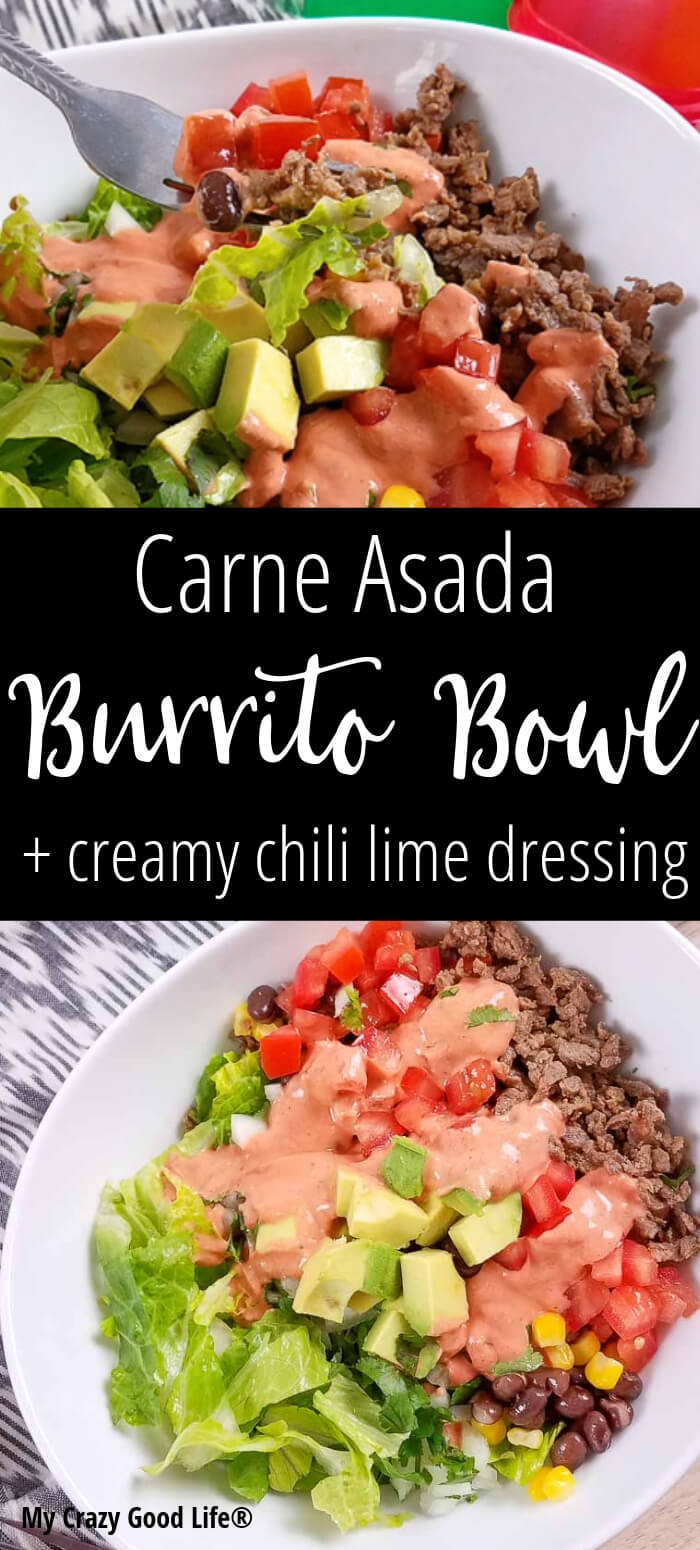 Carne Asada Burrito Bowl Creamy Chili Lime Dressing My Crazy Good Life