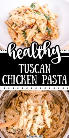 Healthy Tuscan Chicken Pasta | Healthy Instant Pot Recipes