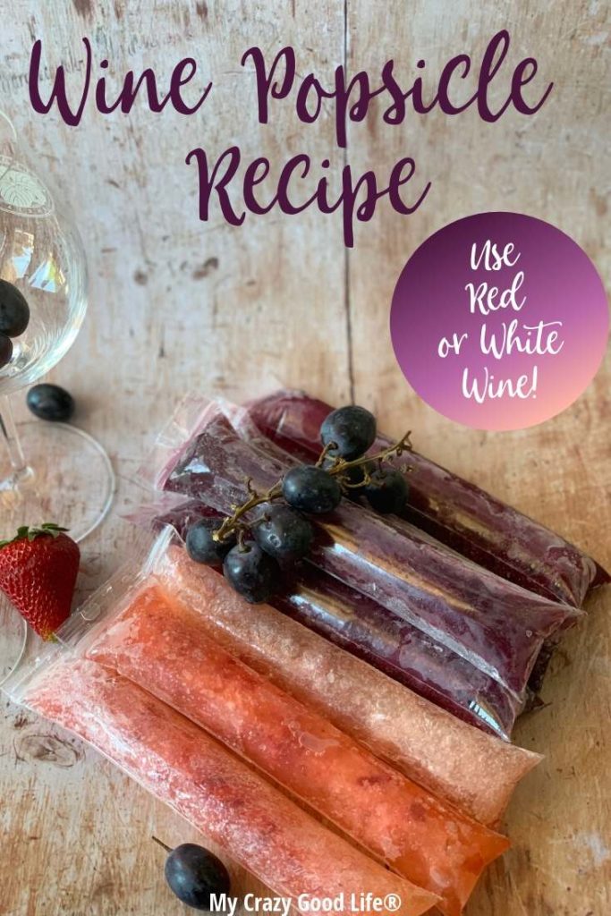 Wine Popsicle Recipe Red and White My Crazy Good Life