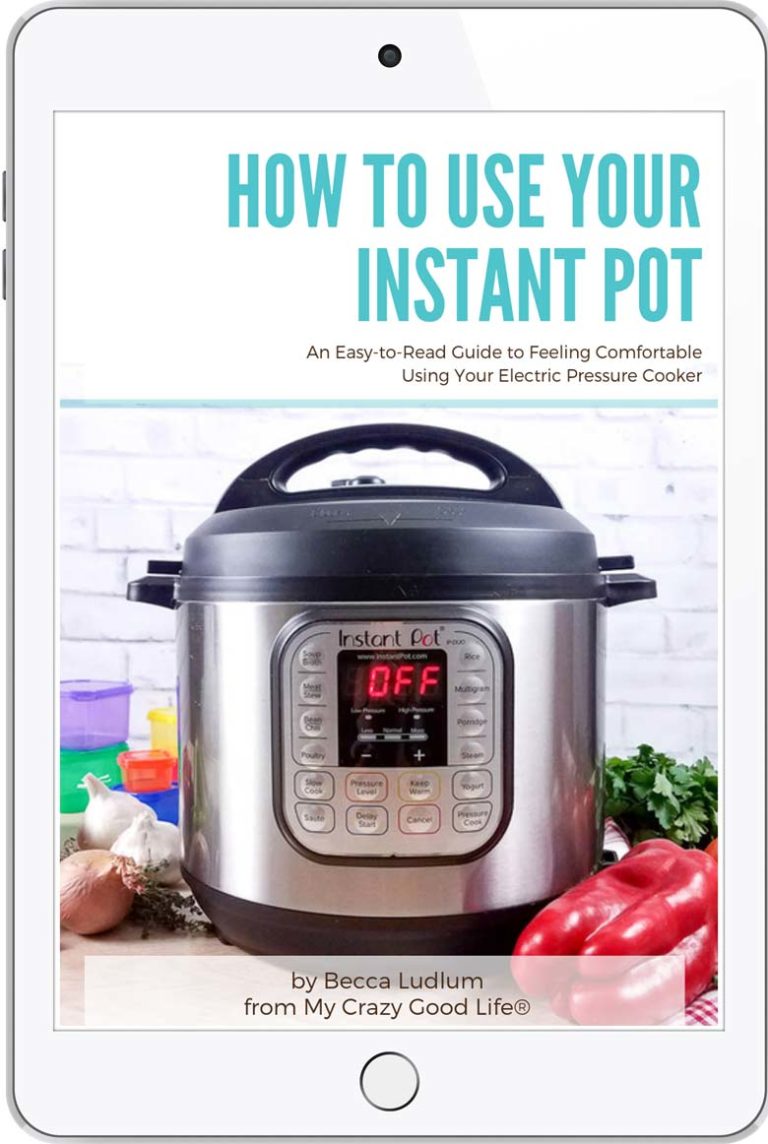 How to Use Your Instant Pot®: An Easy-to-Read Guide to Feeling Comfortable Using Your Electric Pressure Cooker