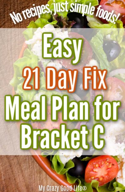 21 Day Fix Easy Meal Plan (Bracket C) : My Crazy Good Life