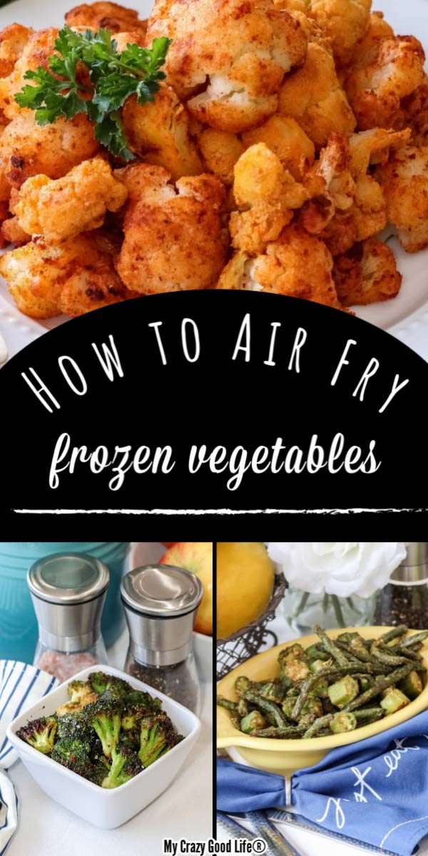 How to Air Fry Frozen Vegetables | My Crazy Good Life