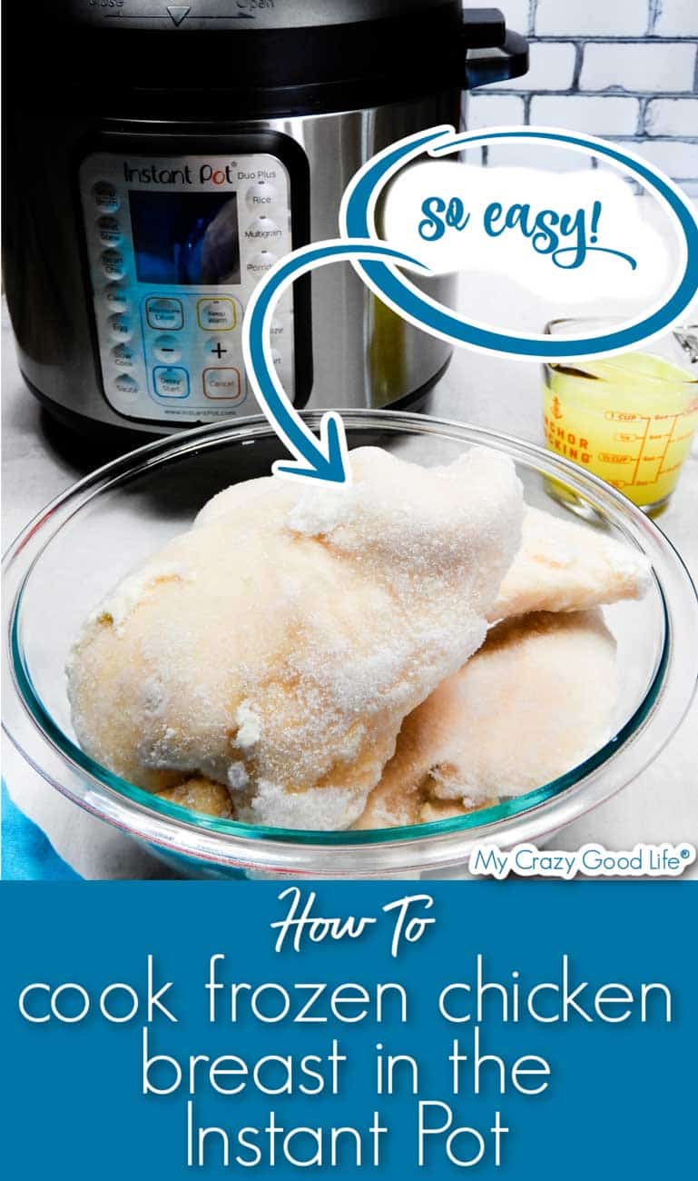 How to Cook Frozen Chicken Breasts in the Instant Pot My Crazy Good Life