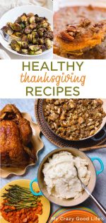 My Healthy Thanksgiving Recipes (from my kitchen) : My Crazy Good Life