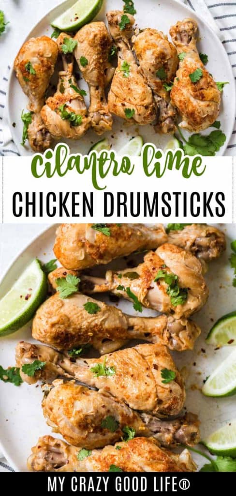 two different images of plate of chicken drumsticks and text showing recipe name of Cilantro Lime Chicken Drumsticks