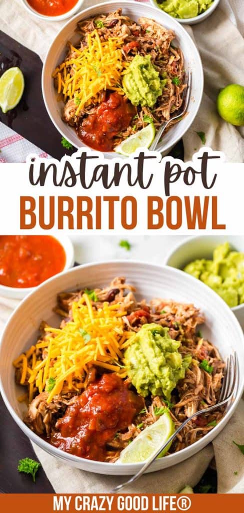 two images and text of Instant Pot Chicken Burrito Bowl for pinterest. Images are of white bowls full of shredded chicken, shredded cheese, guacamole, salsa and a lime wedge.